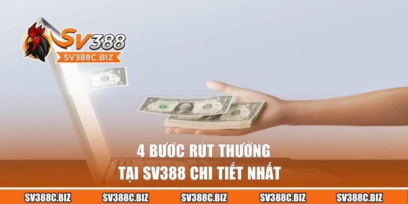 4 bước rút thưởng tại SV388 chi tiết nhất