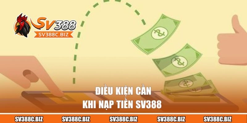 Điều kiện cần nhớ khi nạp tiền SV388