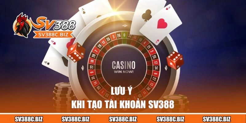 Lưu ý khi tạo một tài khoản SV388