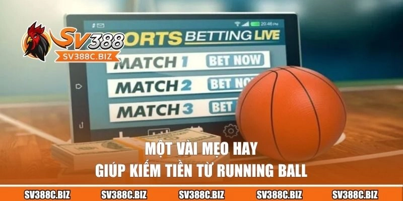 Một vài mẹo hay giúp kiếm tiền từ Running Ball