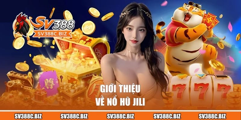 Giới thiệu về nổ hũ JILI