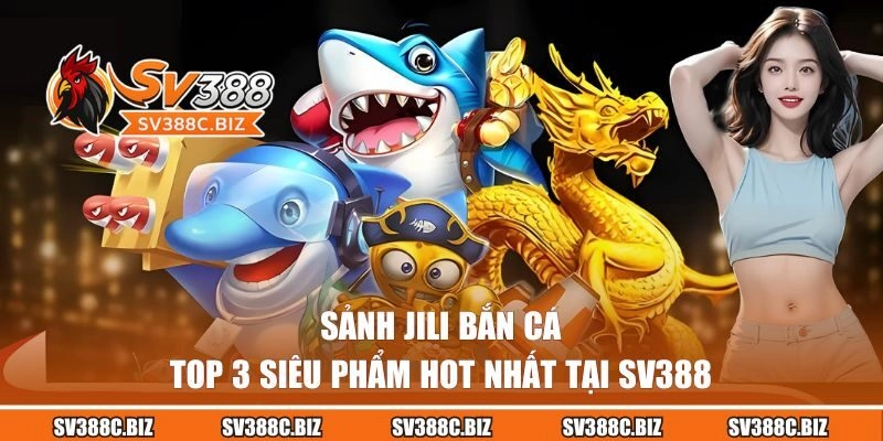 Sảnh Jili Bắn Cá