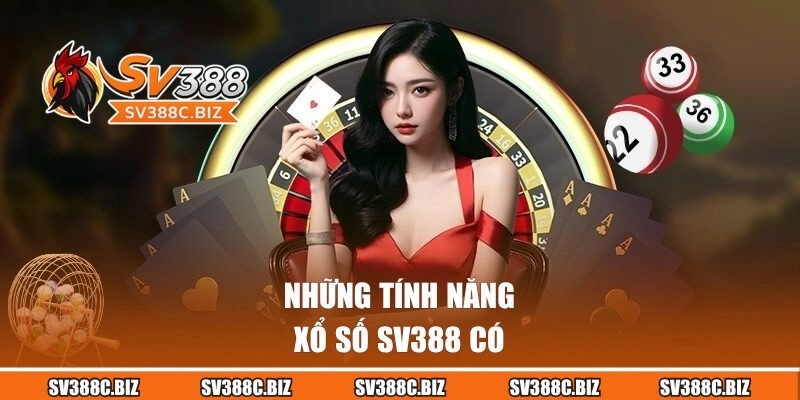 Những tính năng xổ số SV388 có