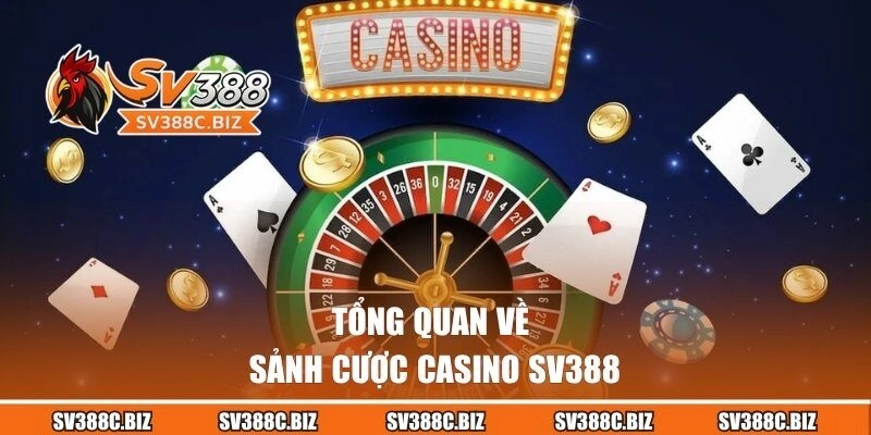 Tổng quan về sảnh cược Casino SV388