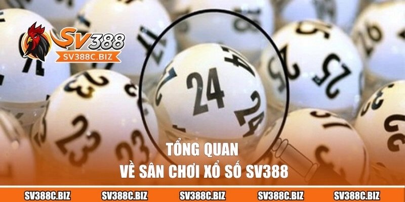 Tổng quan về sân chơi xổ số SV388